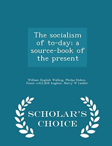 The Socialism of To-Day; A Source-Book of the Present