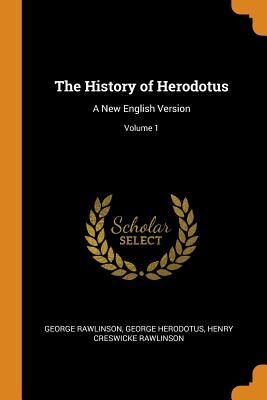The History of Herodotus: A New English Version; Volume 1