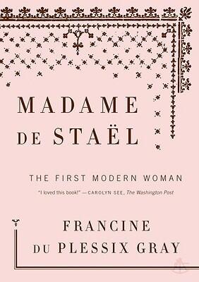 Madame de Stael: The First Modern Woman