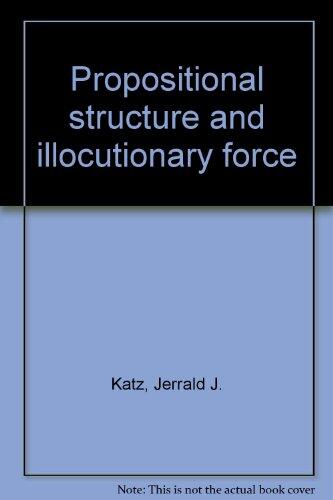 Propositional Structure and Illocutionary Force: A Study of Sentence Meaning and Speech Acts