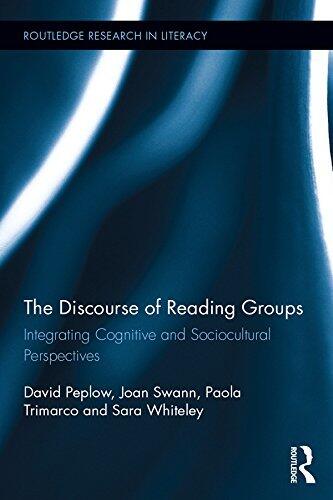 The Discourse of Reading Groups: Integrating Cognitive and Sociocultural Perspectives
