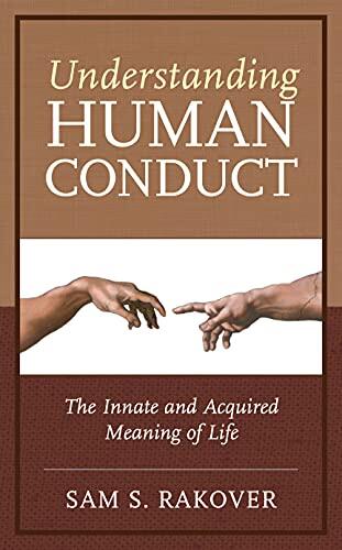 Understanding Human Conduct: The Innate and Acquired Meaning of Life