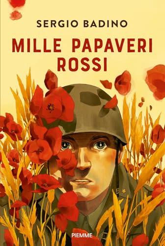 Mille papaveri rossi: Il romanzo ispirato a "La guerra di Piero", capolavoro di Fabrizio De André