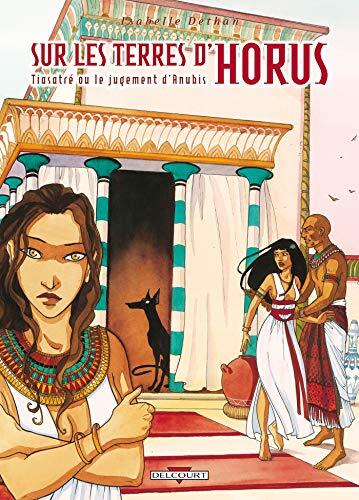 Sur les Terres d'Horus (T03): Tiasatré ou Le Jugement d'Anubis