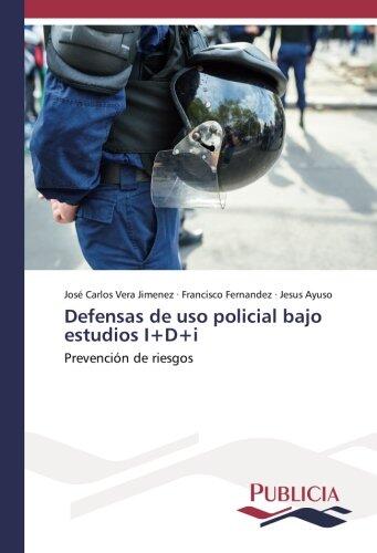 Defensas de uso policial bajo estudios I+D+i: Prevención de riesgos