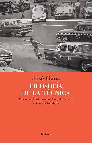 Filosofía de la Técnica: Edición de María Antonia González Valerio y Nicole C. Karafyllis