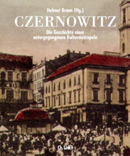 Czernowitz : die Geschichte einer untergegangenen Kulturmetropole