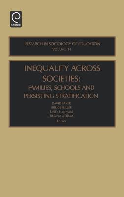 Research in Sociology of Education, Volume 14: Inequality Across Societies: Families, Schools, and Persisting Stratification
