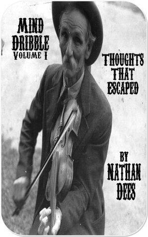 Mind Dribble Volume I Thoughts That Escaped