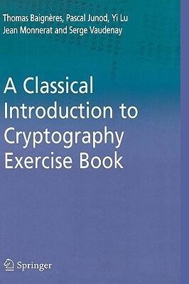 A Classical Introduction to Cryptography Exercise Book