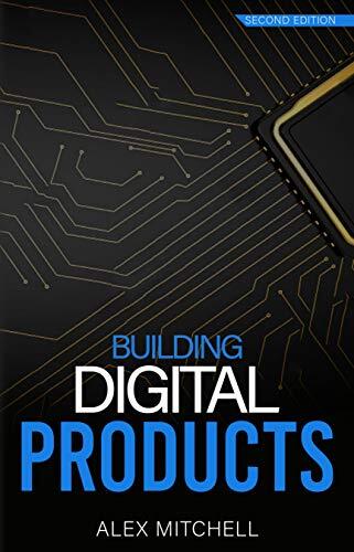 Building Digital Products (2nd Edition): The Ultimate Handbook for Product Managers