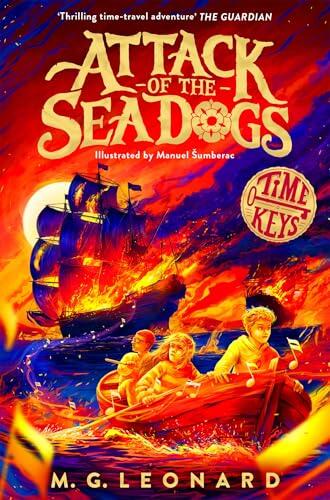 Attack of the Sea Dogs: Epic Tudor time-travel adventure with Sir Francis Drake for kids aged 8-12