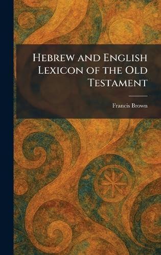 Hebrew and English Lexicon of the Old Testament