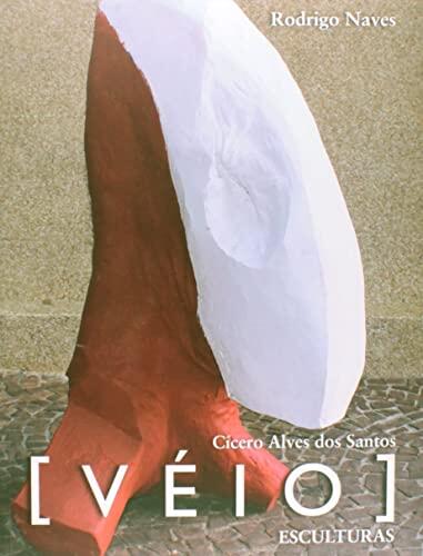 V É I O. Cicero Alves dos Santos. Esculturas