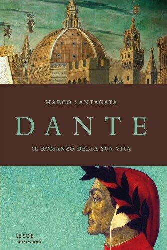 Dante: Il romanzo della sua vita