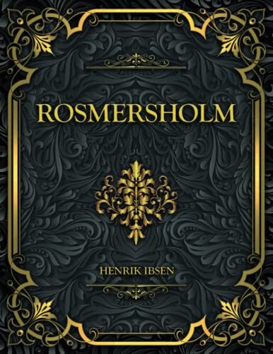 Rosmersholm: Henrik Ibsen