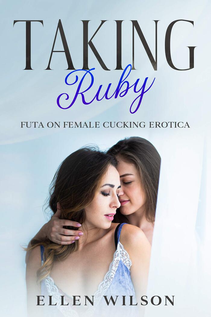 Taking Ruby: Futa on Female Cucking Erotica