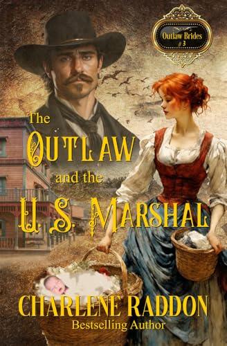 The Outlaw and the U.S. Marshal: Sweet Western Historical Romance: Outlaw Brides Series Book 3