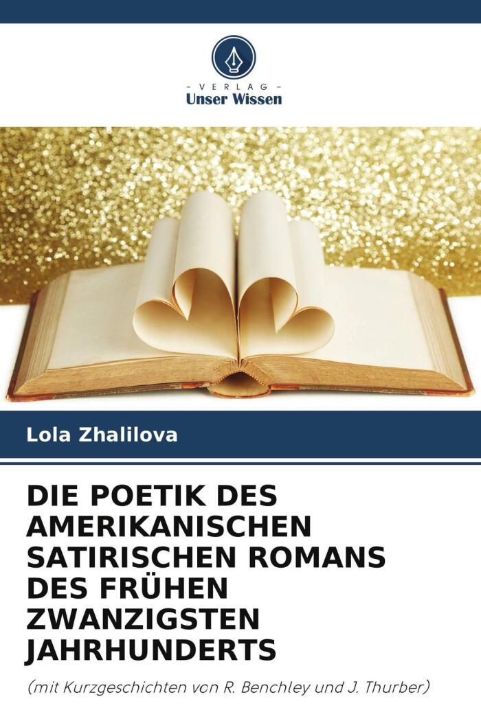 DIE POETIK DES AMERIKANISCHEN SATIRISCHEN ROMANS DES FRÜHEN ZWANZIGSTEN JAHRHUNDERTS: