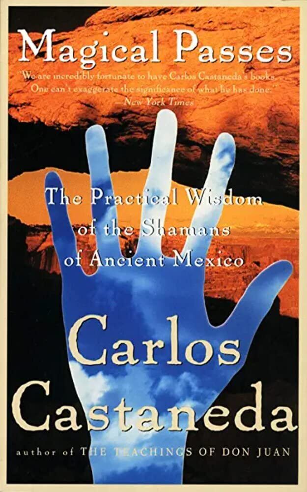Magical Passes: The Practical Wisdom of the Shamans of Ancient Mexico