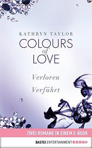 Colours of Love: Verloren / Verführt