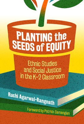 Planting the Seeds of Equity: Ethnic Studies and Social Justice in the K–2 Classroom