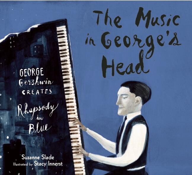 The Music in George's Head (George Gershwin Creates Rhapsody in Blue)