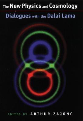New Physics and Cosmology: Dialogues with the Dalai Lama