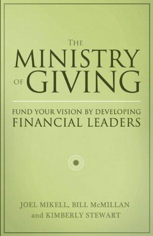 The Ministry of Giving: Fund Your Vision by Developing Financial Leaders