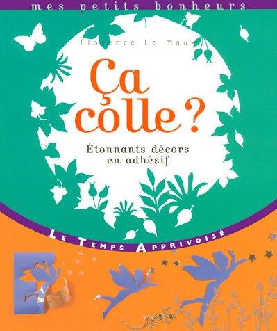 Ca colle ? Etonnants décors en adhésif (Mes petits bonheurs)