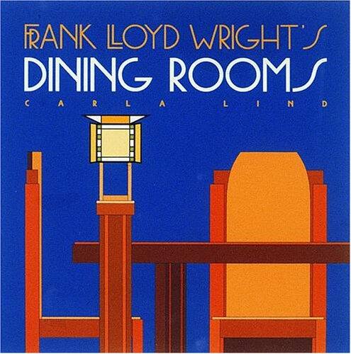 Frank Lloyd Wright's Dining Rooms