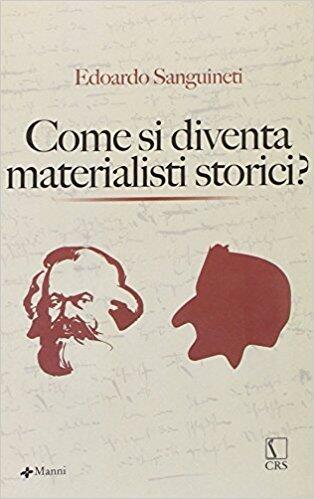 Come si diventa materialisti storici?