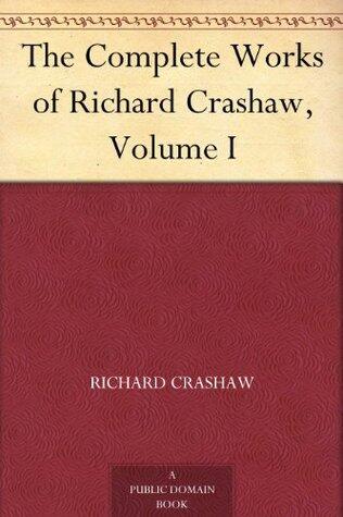The Complete Works of Richard Crashaw, Volume I