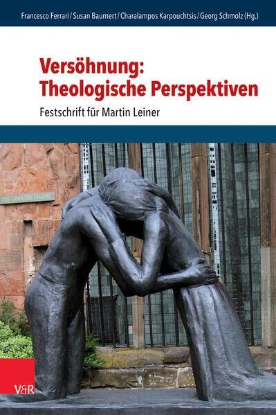 Versohnung: Theologische Perspektiven: Festschrift Fur Martin Leiner (Research in Peace and Reconciliation, 8)