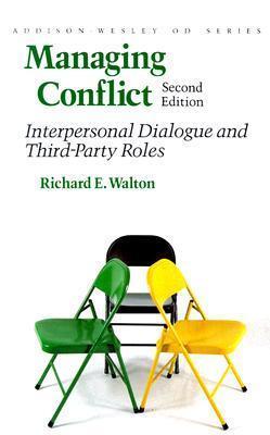 Managing Conflict: Interpersonal Dialogue and Third Party Roles