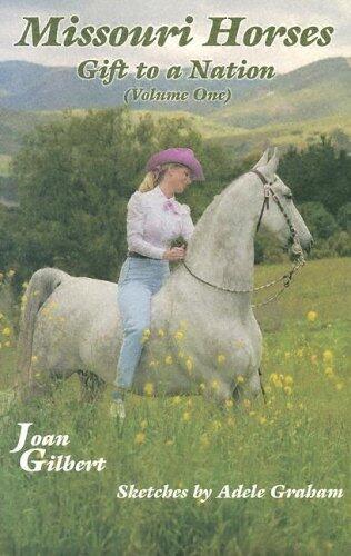 Missouri Horses: Gift to a Nation; Volume One