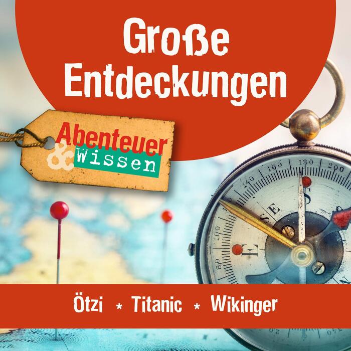 Große Entdeckungen - Ötzi, Titanic, Wikinger: Abenteuer & Wissen