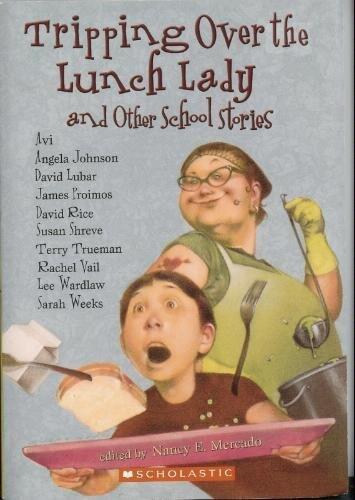 Tripping Over the Lunch Lady: And Other School Stories