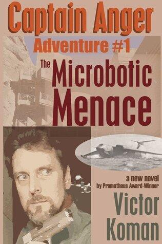 Captain Anger Adventure #1: The Microbotic Menace