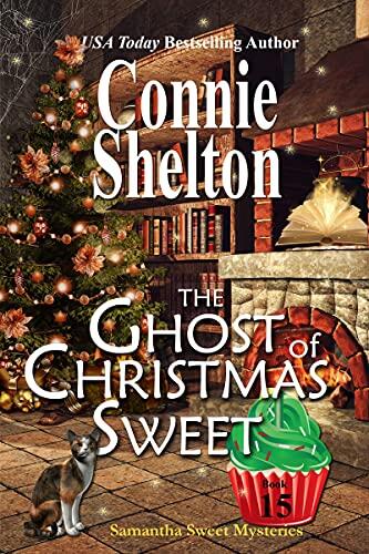 The Ghost of Christmas Sweet: A Sweet’s Sweets Bakery Mystery