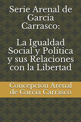 Serie Arenal de García Carrasco: La Igualdad Social y Política y sus Relaciones con la Libertad