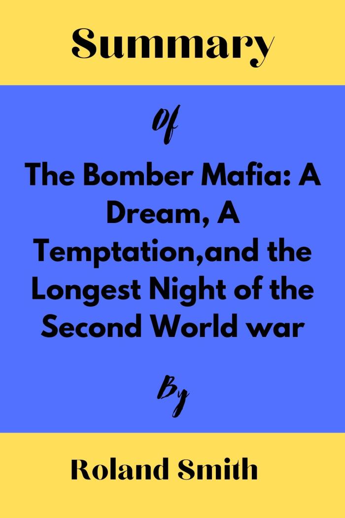 Summary of the Bomber Mafia: A Dream, a Temptation, and the Longest Night of the Second World War