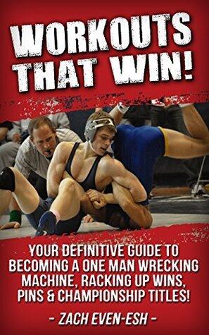 Wrestling Strength Training Workouts That WIN!: Wrestling Strength & Conditioning Workouts To Dominate Your Competition