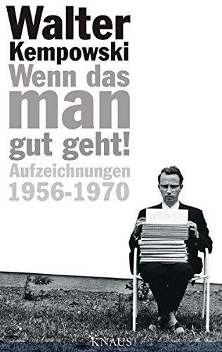 Wenn das man gut geht!: Aufzeichnungen 1956-1970