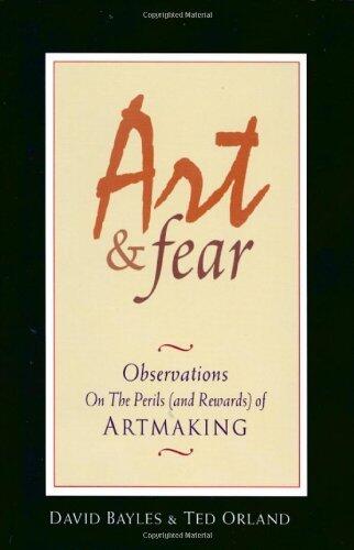 Art and Fear: Observations on the Perils of Artmaking