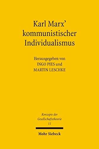 Karl Marx' Kommunistischer Individualismus (Konzepte Der Gesellschaftstheorie, 11)