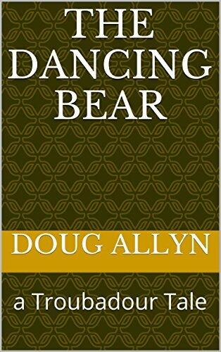 The Dancing Bear: a Troubadour Tale