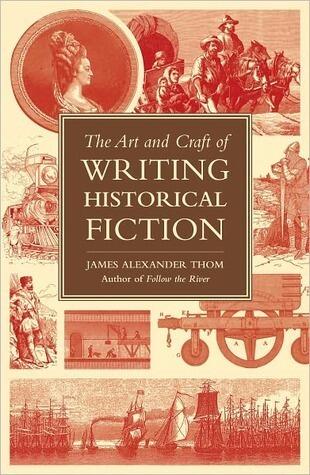 The Art and Craft of Writing Historical Fiction: Researching and Writing Historical Fiction