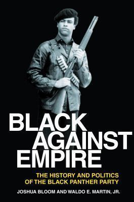 Black Against Empire: The History and Politics of the Black Panther Party
