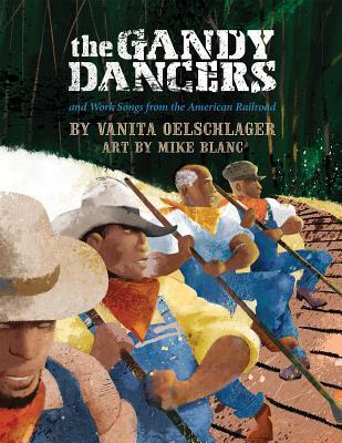 The Gandy Dancers: And Work Songs from the American Railroad